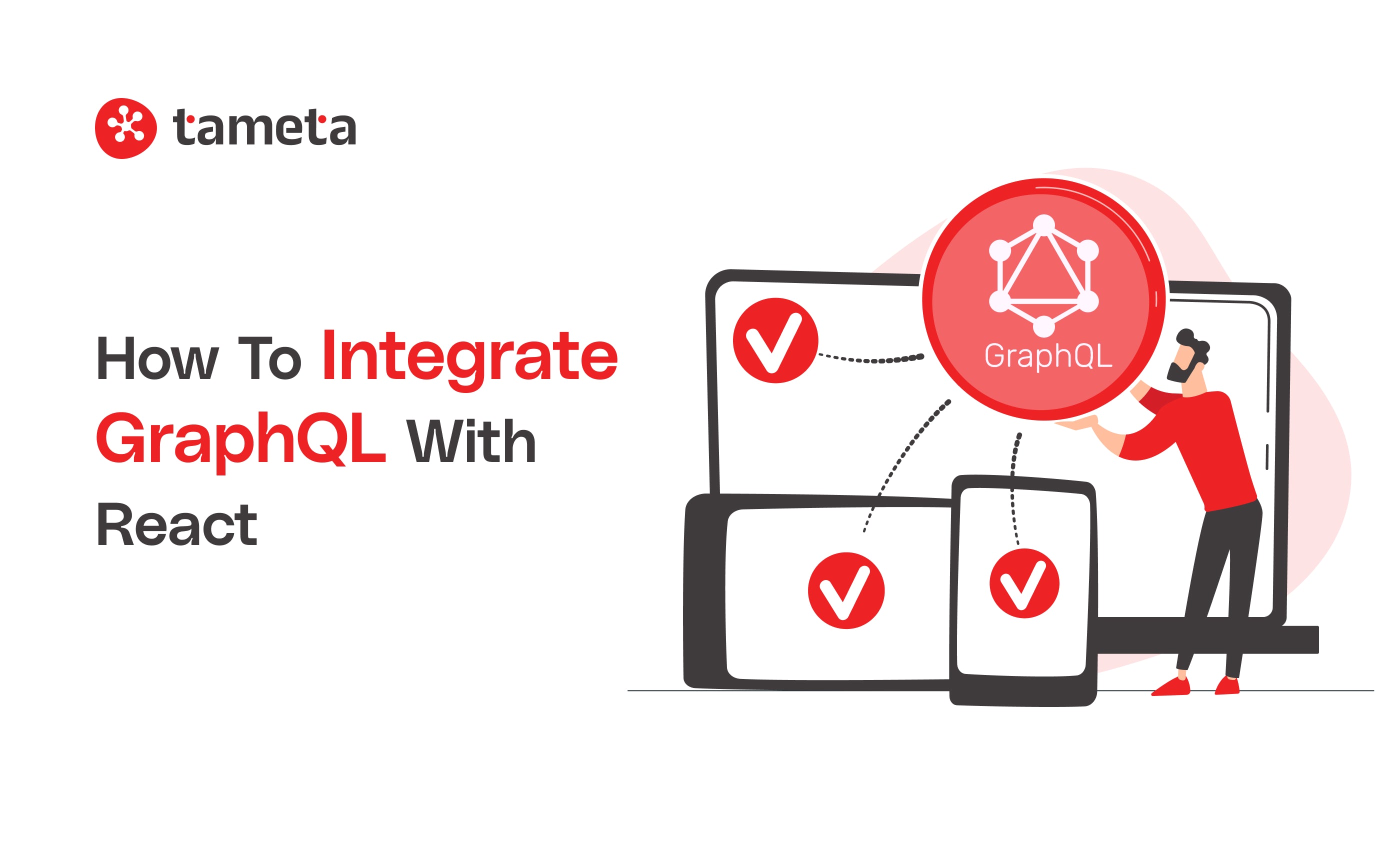 Integrate GraphQL With React Integrate GraphQL With React