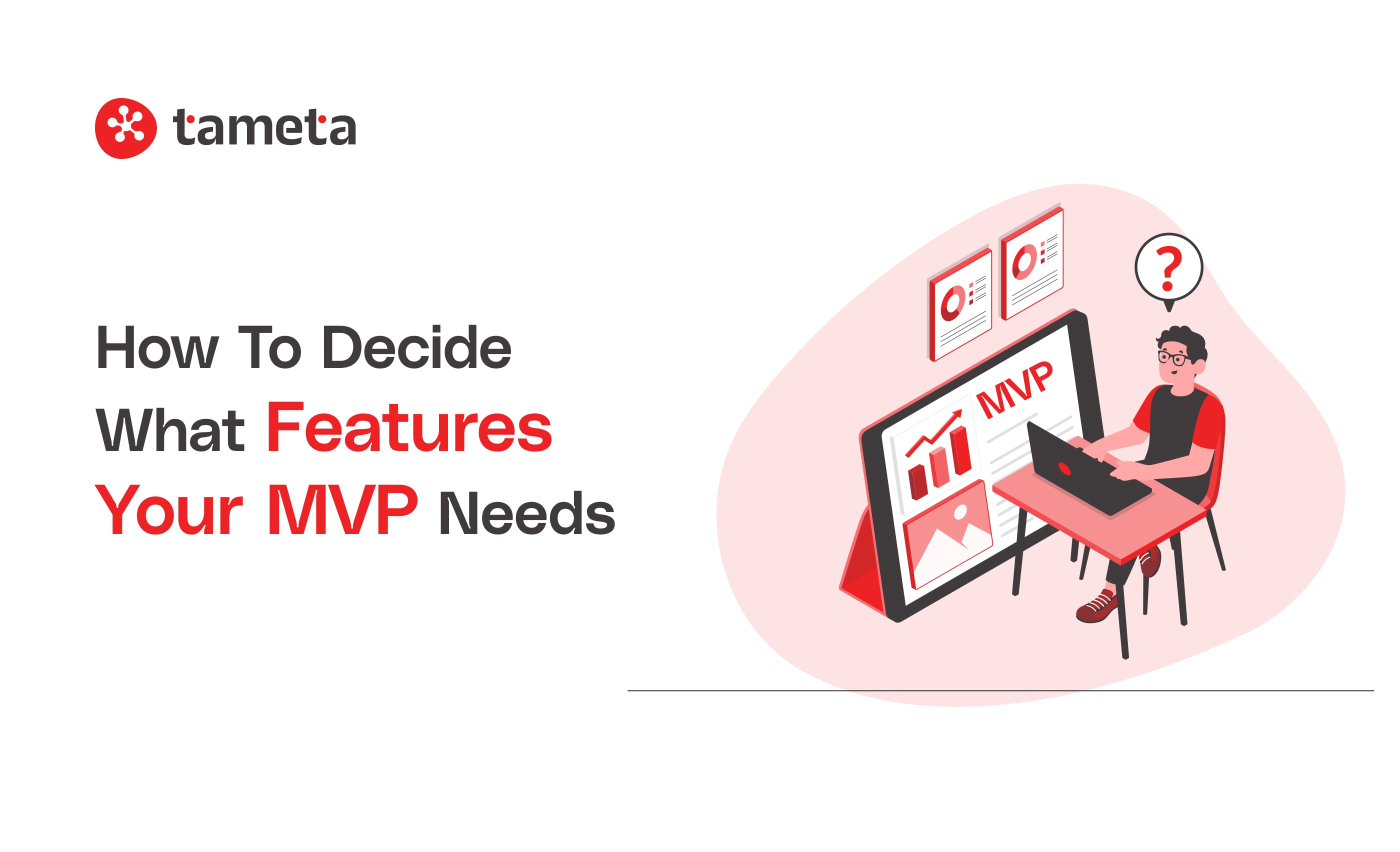 How to Decide What Features Your MVP Needs