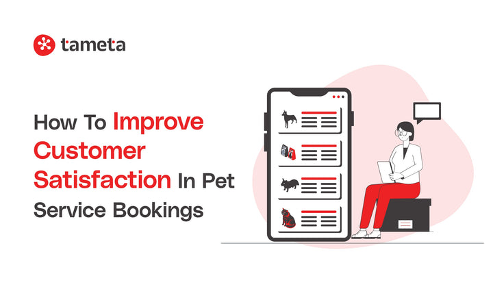 How to Improve Customer Satisfaction in Pet Service Bookings