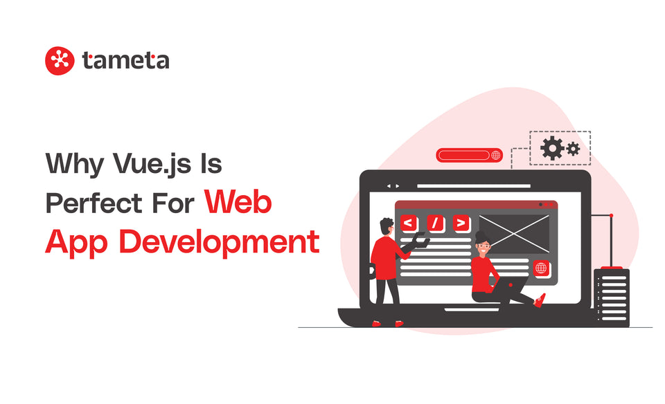 Why Vue JS is Perfect for Web App Development