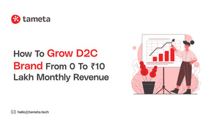 How to Grow a D2C Brand from 0 to ₹10 Lakh Monthly Revenue