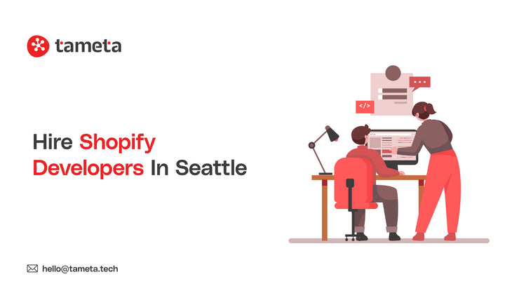 Hire Shopify developers in Seattle to create high-performing, scalable stores with Tameta Tech's expertise.