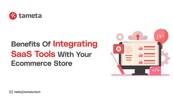 Benefits of integrating SaaS tools for ecommerce store efficiency and growth
