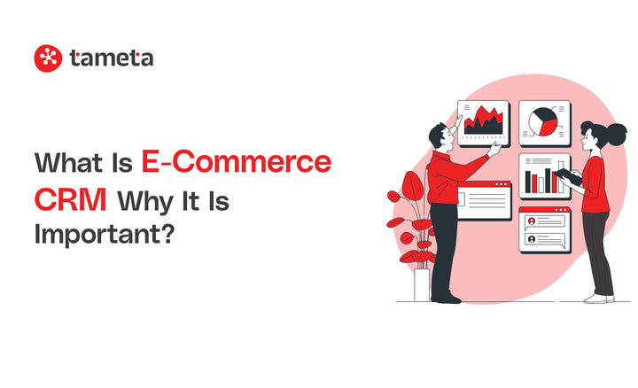 E-commerce CRM solutions by Tameta Tech to enhance customer relationships and boost online sales growth.