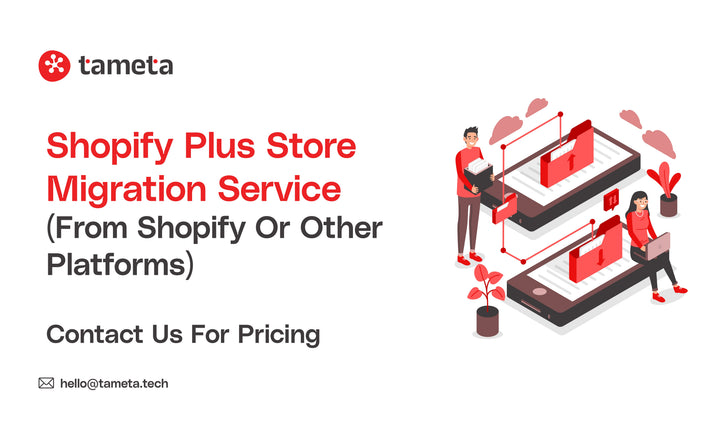 Tameta Tech Shopify Plus Store Migration service from WooCommerce Magento and other platforms to Shopify Plus