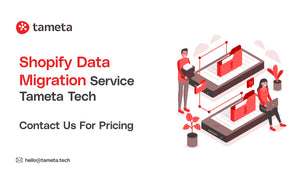 Shopify Data Migration Service | Tameta Tech