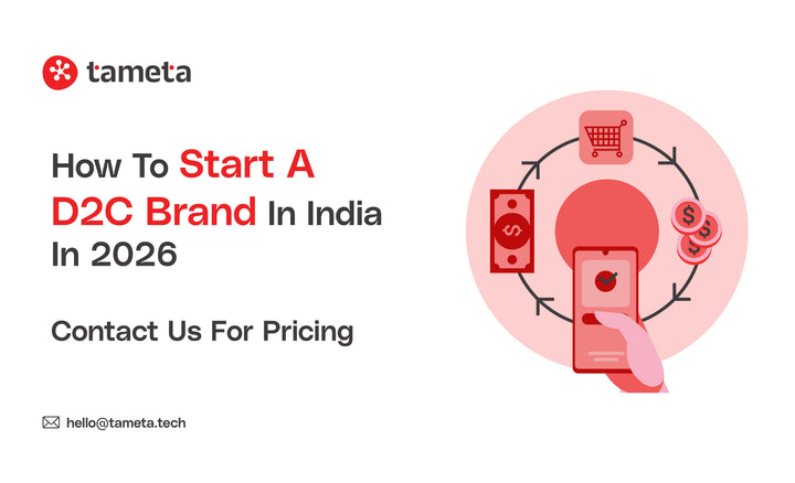 Start a D2C Brand in India with Tameta Tech and build a strong ecommerce business using the right growth strategy.