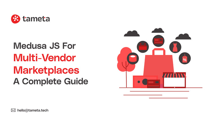 Medusa JS for Multi-Vendor Marketplaces platform development guide by Tameta Tech for eCommerce growth