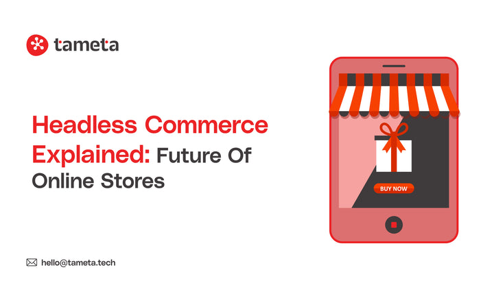 Headless Commerce explained with Tameta Tech – future-ready Shopify development for fast, flexible, and scalable online stores.