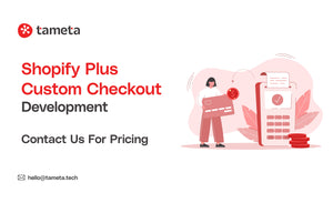 Shopify Plus Custom Checkout Development | Tameta Tech