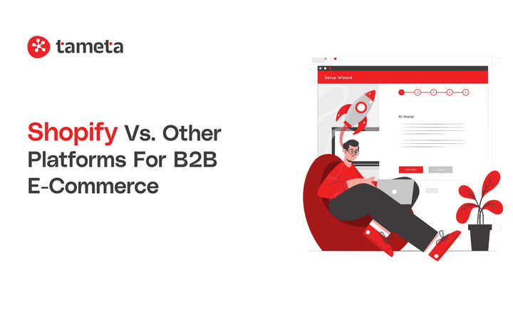 Shopify vs. Other Platforms for B2B E-Commerce: Find the right solution for your business needs.