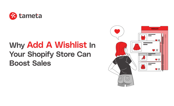 Add a wishlist feature in your Shopify store to boost sales and improve customer experience.