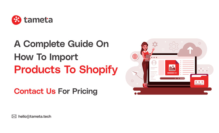 Import Products to Shopify service by Tameta Tech for seamless product migration and bulk upload solutions.