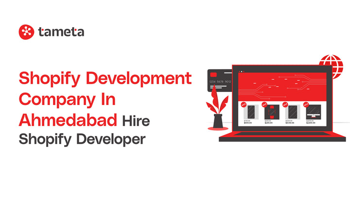 Shopify development company in Ahmedabad: Hire expert developers at Tameta Tech for custom e-commerce stores.