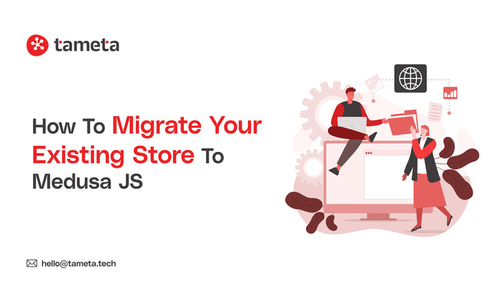 Guide to migrate your existing store to Medusa JS with a step-by-step ecommerce migration process.