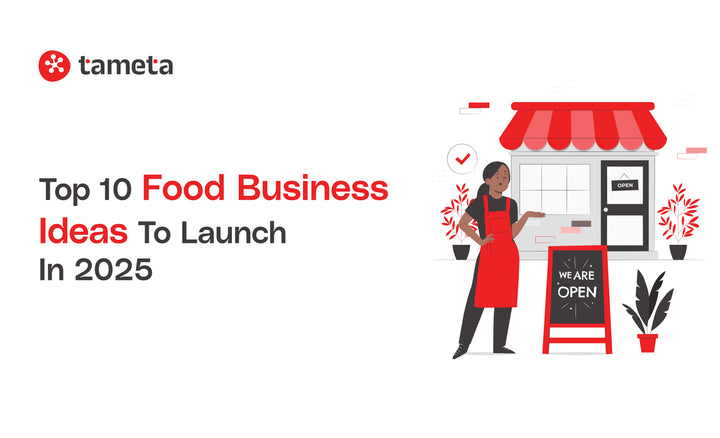 Top food business ideas to launch in 2025 with Tameta Tech's expert guidance and tools.