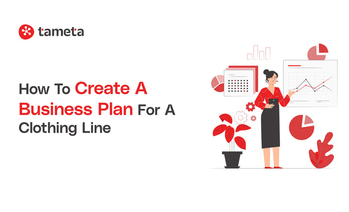 How to create a business plan for a clothing line with Tameta Tech’s Shopify development services.