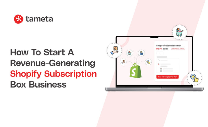 How to Start a Revenue-Generating Shopify Subscription Box Business