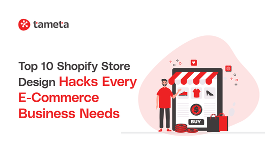 Top 10 Shopify store design hacks every e-commerce business needs